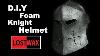 How To Make A Foam Knight Helmet For Honor Cosplay Pattern