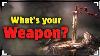 What Is The Best Weapon For You